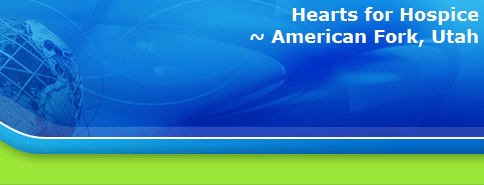 Hearts for Hospice
~ American Fork, Utah
