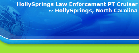 HollySprings Law Enforcement PT Cruiser
~ HollySprings, North Carolina