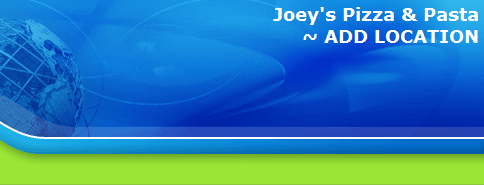 Joey's Pizza & Pasta
~ ADD LOCATION