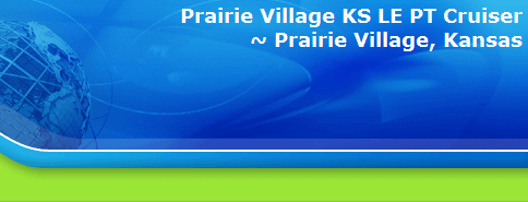 Prairie Village KS LE PT Cruiser
~ Prairie Village, Kansas