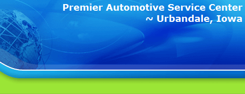 Premier Automotive Service Center
~ Urbandale, Iowa