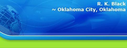 R. K. Black
~ Oklahoma City, Oklahoma